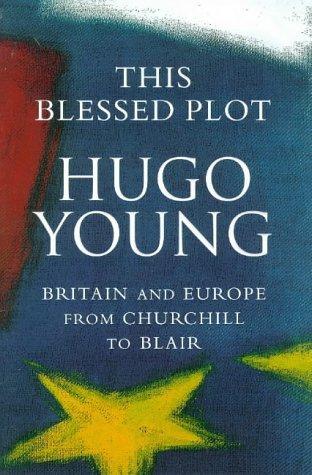 This Blessed Plot: Britain and Europe from Churchill to Blair