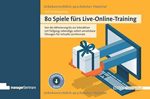 80 Spiele fürs Live-Online-Training: Von der Aktivierung bis zur Interaktion mit Tiefgang: Lebendige, sofort umsetzbare Übungen für virtuelle Lernformate (Edition Training aktuell)