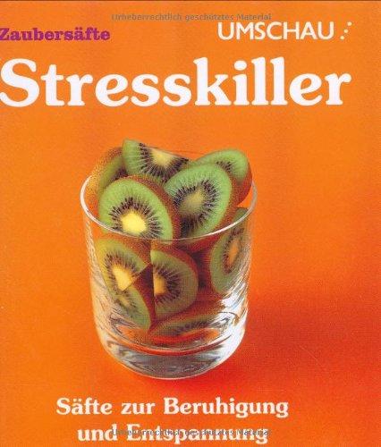 Stresskiller. Säfte zur Beruhigung und Entspannung