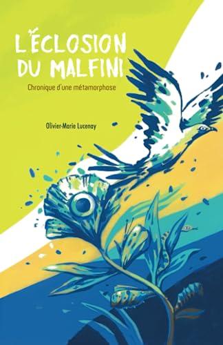 L'éclosion du Malfini: Chronique d'une métamorphose