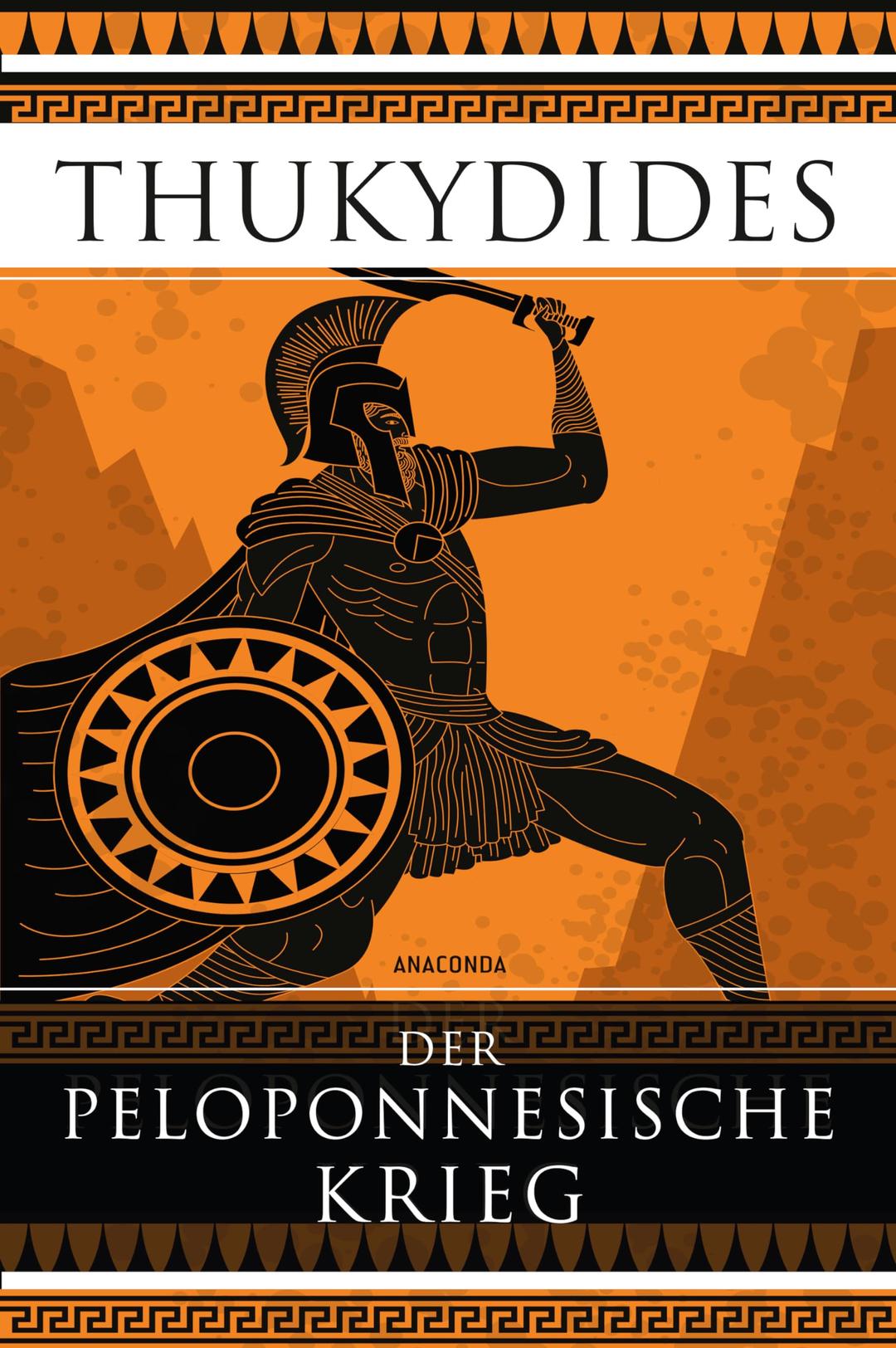 Der Peloponnesische Krieg: Das Standardwerk der Kriegsführung und das erste Geschichtswerk der Weltliteratur