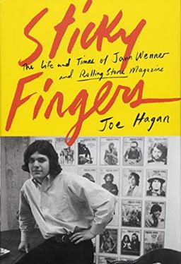 Sticky Fingers: The Life and Times of Jann Wenner and Rolling Stone Magazine