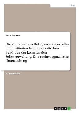 Die Kongruenz der Befangenheit von Leiter und Institution bei monokratischen Behörden der kommunalen Selbstverwaltung. Eine rechtsdogmatische Untersuchung