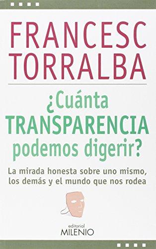 ¿Cuánta transparencia podemos digerir?: La mirada honesta sobre uno mismo, los demás y el mundo que nos rodea (Estilos, Band 20)