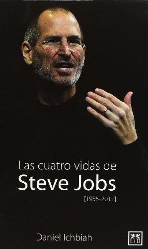 Las Cuatro Vidas de Steve Jobs: 1955-2011 (VIVA)