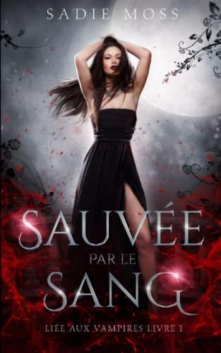 Sauvée par le sang (Liée aux vampires, Band 1)