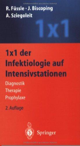 1 x 1 der Infektiologie auf Intensivstationen: Diagnostik  -  Therapie  -  Prophylaxe