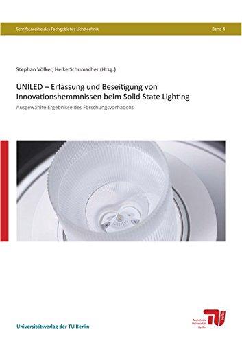 UNILED - Erfassung und Beseitigung von Innovationshemmnissen beim Solid State Lighting: Ausgewählte Ergebnisse des Forschungsvorhabens (Schriftenreihe des Fachgebietes Lichttechnik)