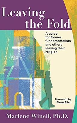 Leaving the Fold: A Guide for Former Fundamentalists and Others Leaving Their Religion