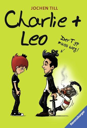 Charlie + Leo. Der Typ muss weg!