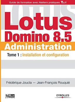 Lotus Domino administration. Vol. 1. Installation et configuration