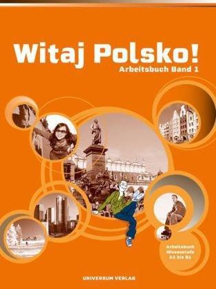 Witaj Polsko! Arbeitsbuch 1: Lehrwerk für Polnisch als 3. Fremdsprache, Band 1 für die Sekundarstufe I