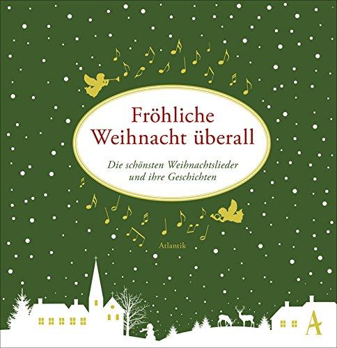 Fröhliche Weihnacht überall: Die schönsten Weihnachtslieder und ihre Geschichten