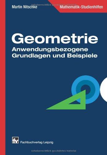 Geometrie: Anwendungsbezogene Grundlagen und Beispiele