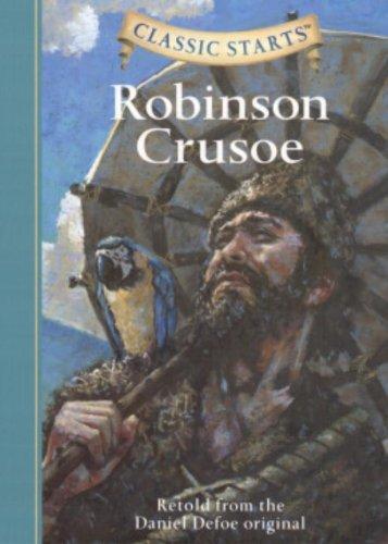 Robinson Crusoe: Retold from the Daniel Defoe Original (Classic Starts)