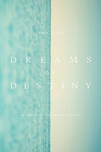 Dreams of Destiny in the Babi and Baha'i Faiths