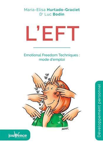 L'EFT : Emotional freedom techniques : mode d'emploi