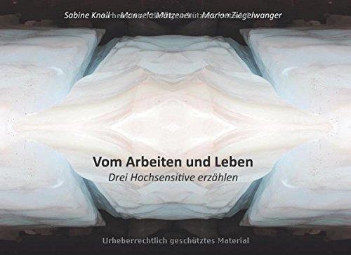 Vom Arbeiten und Leben: Drei Hochsensitive erzählen