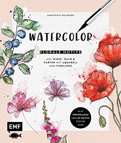 Watercolor – Florale Motive aus Wiese, Wald & Garten mit Aquarell und Fineliner: Alle Grundlagen und 20 Motive Step by Step