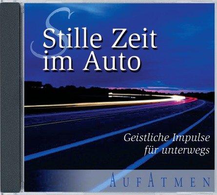 Stille Zeit im Auto 01: Geistliche Impulse für unterwegs