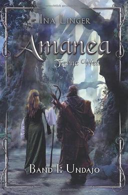 Amanea - Ferne Welt - Band 1: Undajo