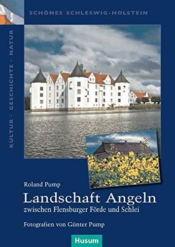 Landschaft Angeln - zwischen Flensburger Förde und Schlei (Schönes Schleswig-Holstein. Kultur - Geschichte - Natur)