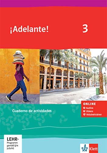 ¡Adelante! 3: Cuaderno de actividades mit Audios, Videos und Vokabeltrainer 3. Lernjahr (¡Adelante! Spanisch als neu einsetzende Fremdsprache an ... Oberstufe. Allgemeine Ausgabe ab 2019)