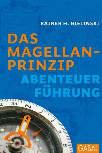 Das Magellan-Prinzip: Abenteuer Führung