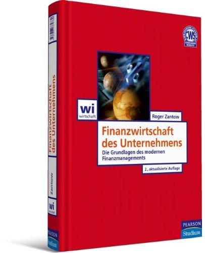 Finanzwirtschaft des Unternehmens: Die Grundlagen des modernen Finanzmanagements