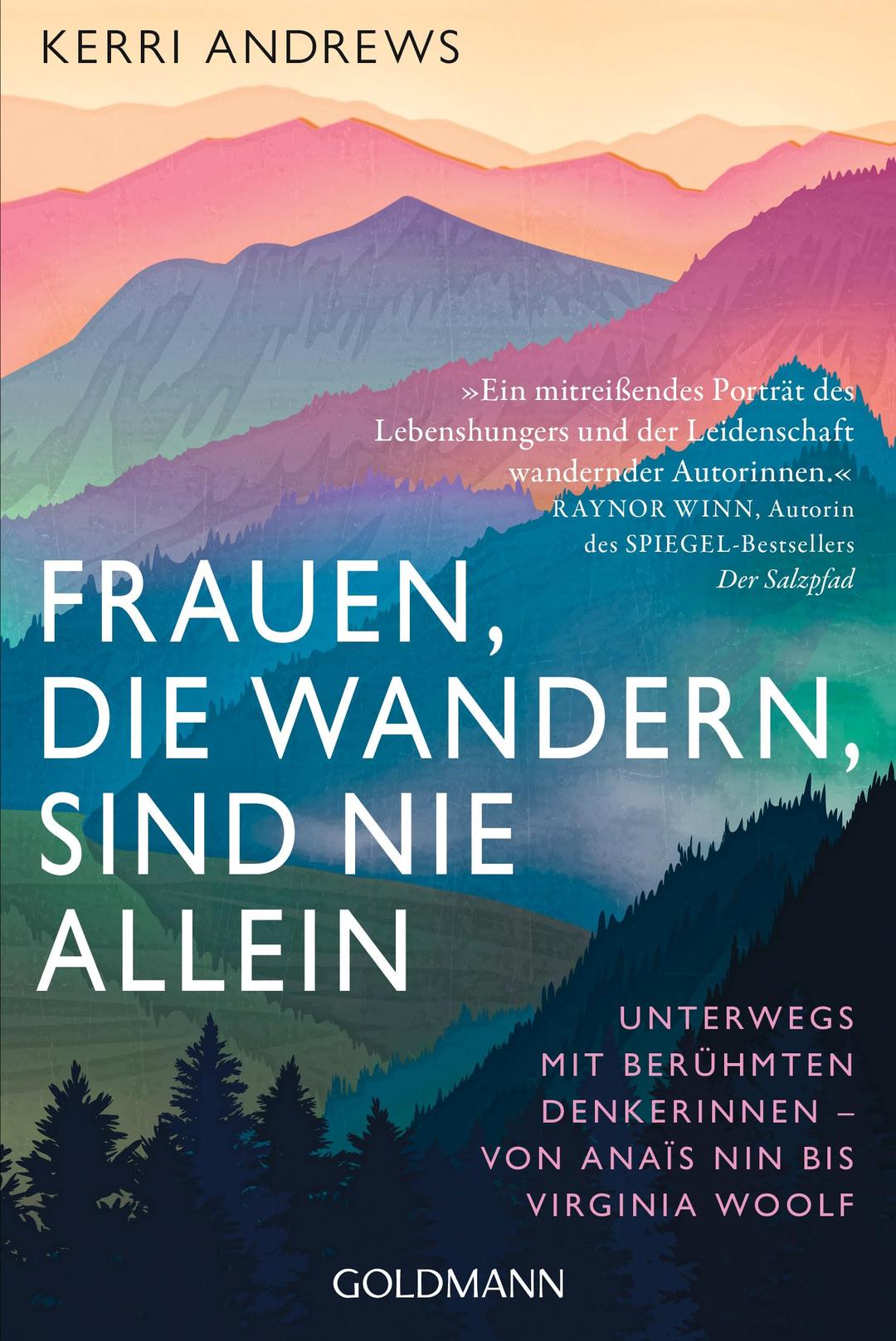 Frauen, die wandern, sind nie allein: Unterwegs mit berühmten Denkerinnen – von Anaïs Nin bis Virginia Woolf - Mit einem Vorwort von Rebecca Maria Salentin