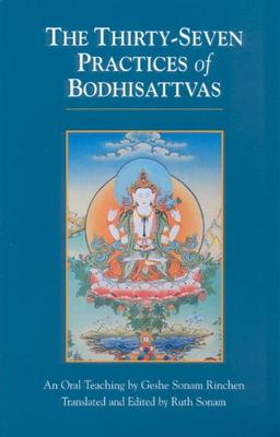 The Thirty-Seven Practices Of Bodhisattvas: An Oral Teaching