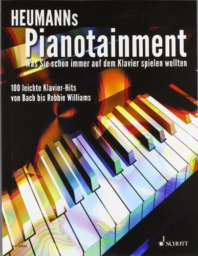 Heumanns Pianotainment: Was Sie schon immer auf dem Klavier spielen wollten. 100 leichte Klavier-Hits von Bach bis Robbie Williams