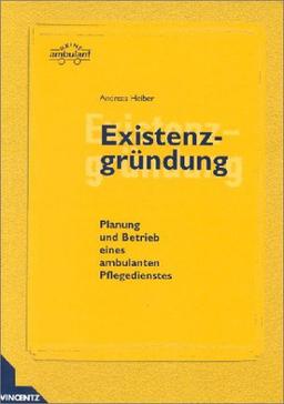 Existenzgründung : Planung und Betrieb eines ambulanten Pflegedienstes