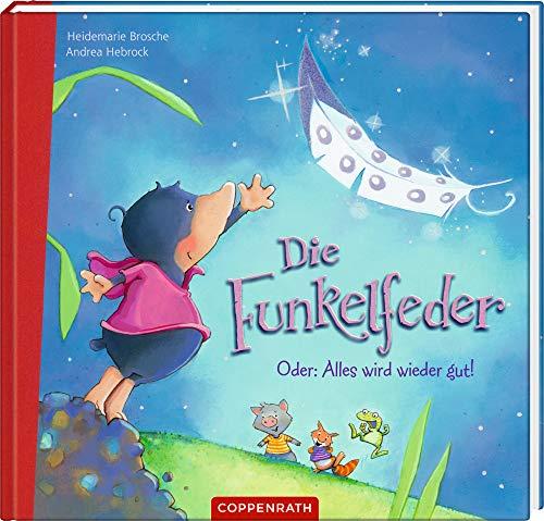 Die Funkelfeder: Oder: Alles wird wieder gut!