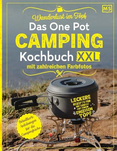 Wanderlust im Topf: Das One Pot Camping Kochbuch XXL mit zahlreichen Farbfotos - Leckere Rezepte für unterwegs aus einem einzigen Topf | Detaillierte Anleitungen für die Campingküche