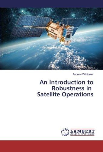 An Introduction to Robustness in Satellite Operations