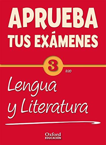 Aprueba tus Exámenes, lengua y literatura, 3 ESO. Cuaderno de ejercicios