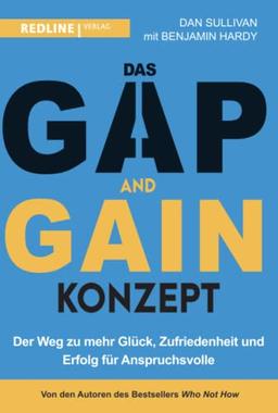 Das GAP-and-GAIN-Konzept: Der Weg zu mehr Glück, Selbstvertrauen und Erfolg für Anspruchsvolle und alle anderen