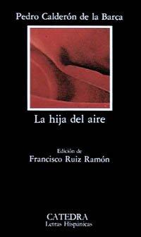 La hija del aire (Letras Hispánicas)