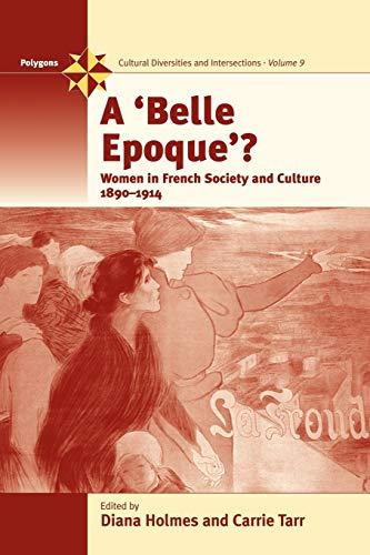 A Belle Epoque?: Women and Feminism in French Society and Culture 1890-1914 (Polygons: Cultural Diversities an Intersections, Band 9)