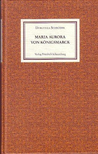 Maria Aurora von Königsmarck.: Eine schwedische Gräfin aus Stade.