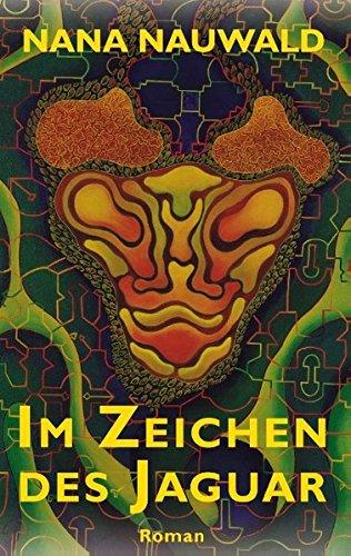 Im Zeichen des Jaguar: Roman