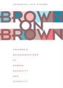 Brown on Brown: Chicano/a Representations of Gender, Sexuality, and Ethnicity