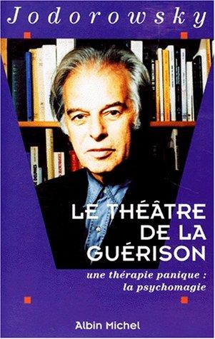 Le théâtre de la guérison : une thérapie panique, la psychomagie