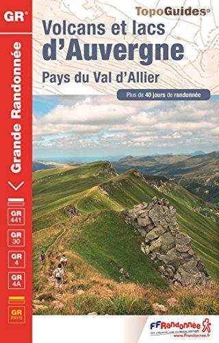 Volcans et lacs d'Auvergne, pays du val d'Allier : GR 441, GR 30, GR 4, GR 4A : plus de 40 jours de randonnée