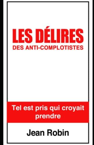 Les délires des anti-complotistes: Tel est pris qui croyait prendre