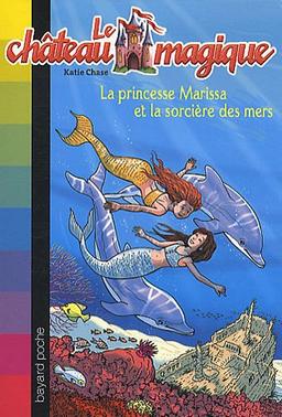 Le château magique. Vol. 11. La princesse Marissa et la sorcière des mers