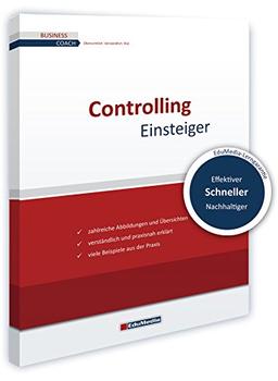 Controlling für Einsteiger - Schritt für Schritt durchs Controlling (Business Coach)