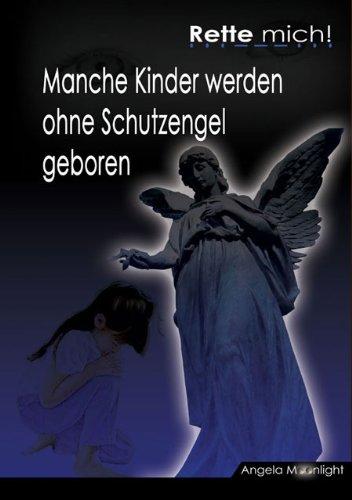 Rette mich! Manche Kinder werden ohne Schutzengel geboren