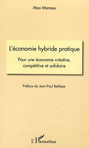 L'économie hybride pratique : pour une économie créative, compétitive et solidaire